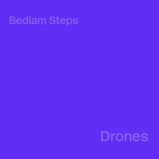 A purple rectangle with the words 'Bedlam Steps - Drones'